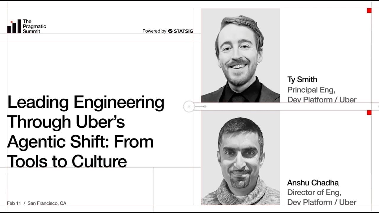 Uber: Leading engineering through an agentic shift - The Pragmatic Summit